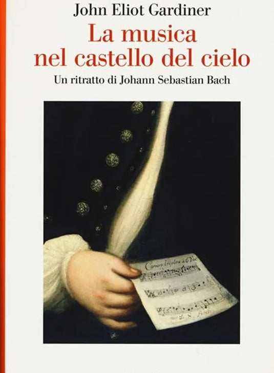 GARDINER - La Musica Nel Castello Del Cielo - Un ritratto di Johann Sebastian Bach
