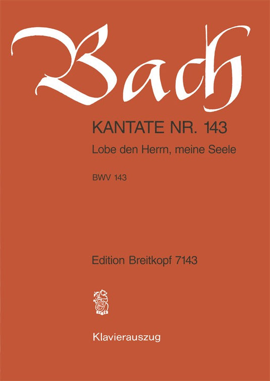 BACH - Cantata BWV 143 “Lobe den Herrn, meine Seele”
