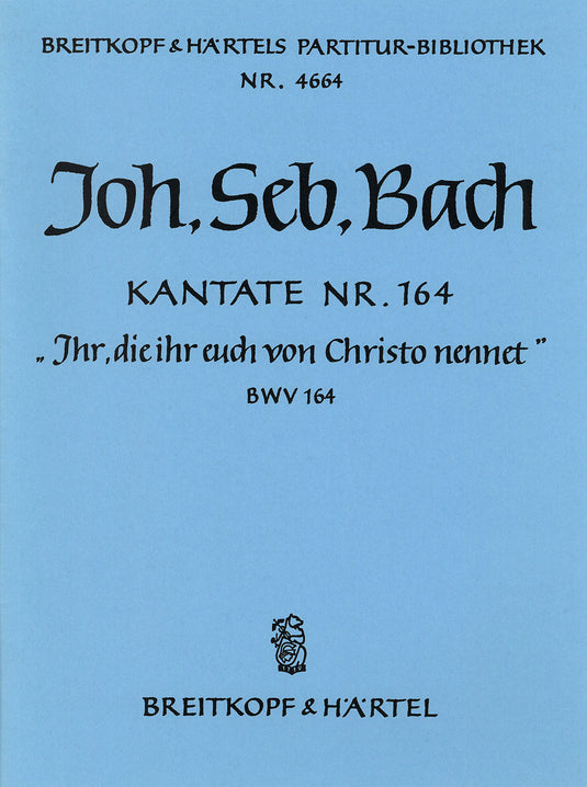 BACH - Cantata BWV 164 “Ihr, die ihr euch von Christo nennet”