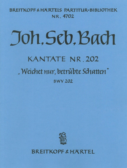 BACH - Cantata BWV 202 “Weichet nur, betruebte Schatten”